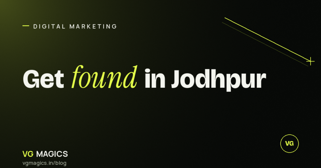 Local SEO Guide: How to Get Your Jodhpur Business Found on Google